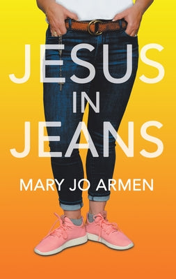Jesus in Jeans by Mary Jo Armen