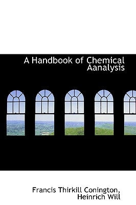 A Handbook of Chemical Aanalysis by Conington, Francis Thirkill