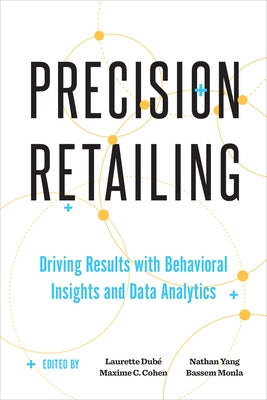 Precision Retailing: Driving Results with Behavioral Insights and Data Analytics by Dub�, Laurette