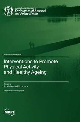 Interventions to Promote Physical Activity and Healthy Ageing by Pringle, Andy