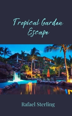 Tropical Garden Escape by Sterling, Rafael