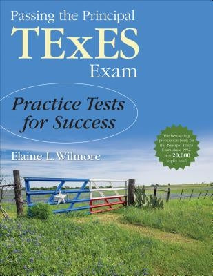 Passing the Principal TExES Exam: Practice Tests for Success by Wilmore, Elaine L.