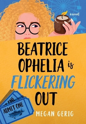 Beatrice Ophelia is Flickering Out: A Humorous Whodunit by Gerig, Megan