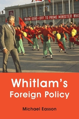 Whitlam's Foreign Policy by Easson, Michael
