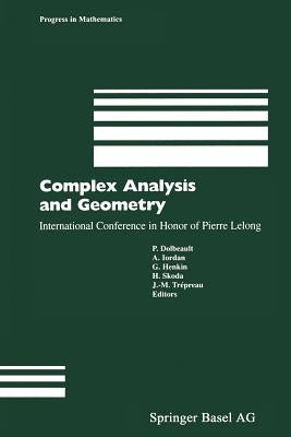 Complex Analysis and Geometry: International Conference in Honor of Pierre Lelong by Dolbeault, Pierre