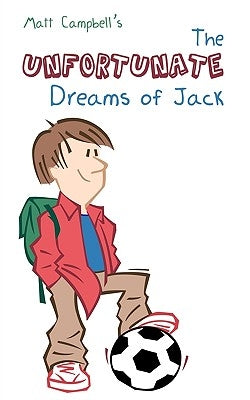 The Unfortunate Dreams of Jack by Campbell, Matt