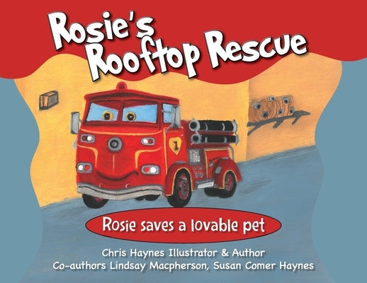 Rosie's Rooftop Rescue: Rosie Saves a Lovable Pet by Haynes, Christopher