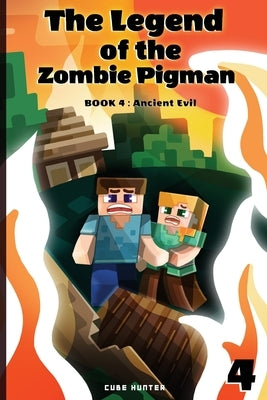 The Legend of the Zombie Pigman Book 4: Ancient Evil by Cube Hunter