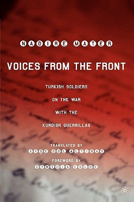 Voices from the Front: Turkish Soldiers on the War with the Kurdish Guerrillas by Mater, N.