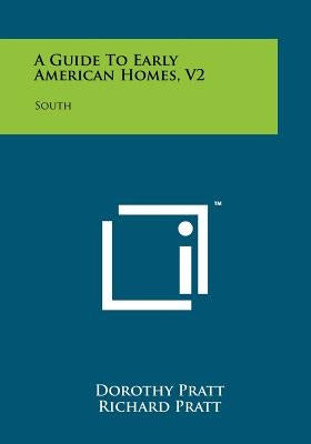 A Guide to Early American Homes, V2: South by Pratt, Dorothy