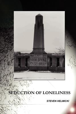 The Seduction of Loneliness by Helmicki, Steven