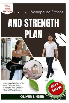 Menopause Fitness And Strength Plan: Support Healthy Aging With Gentle Workouts To Boost Energy, Protect Bones, And Improve Balance by Binder, Oliver