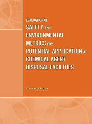Evaluation of Safety and Environmental Metrics for Potential Application at Chemical Agent Disposal Facilities by National Research Council