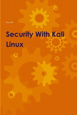 Security With Kali Linux by Alex, Ross
