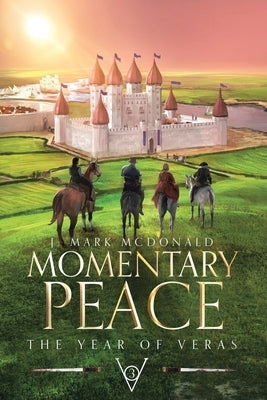 Momentary Peace: The Year of Veras Book 3 by McDonald, J. Mark