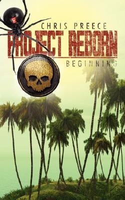 Project Reborn: : Beginning by Preece, Chris