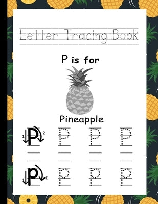 Letter Tracing Book: A fun Kids ABC Trace and Learn Workbook for Kindergarten and Preschool (Ages 3-5) Pineapple Themed Edition by Academy, Abc Tracing