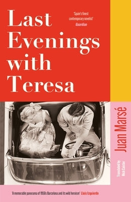 Last Evenings with Teresa: 'Spain's Finest Contemporary Novelist' Guardian by Marsé, Juan