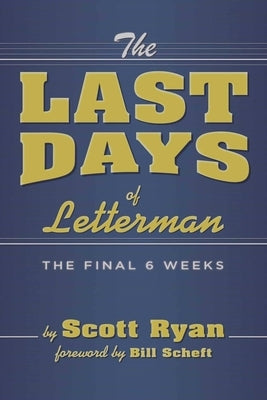 The Last Days of Letterman: - by Ryan, Scott