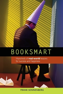 BookSmart: Hundreds of real-world lessons for success and happiness by Sonnenberg, Frank