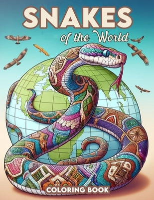 Snakes of the World Coloring Book: Embark on a Colorful Journey Through Different Habitats, Discovering the Diverse Range of Snakes that Inhabit Our P by Ballard Art, Dustin