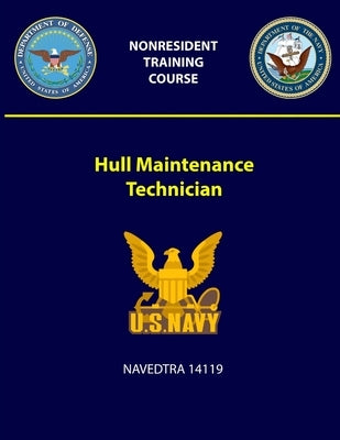Hull Maintenance Technician - NAVEDTRA 14119 by Navy, U. S.