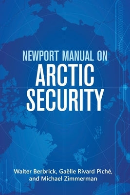 Newport Manual on Arctic Security by Berbrick, Walter