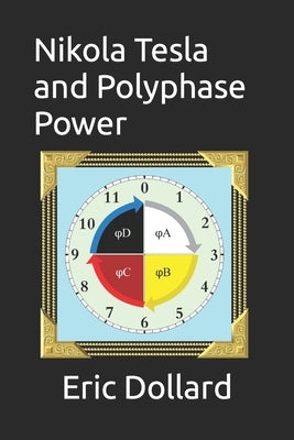 Nikola Tesla and Polyphase Power by Murakami, Aaron