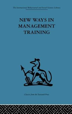 New Ways in Management Training: A technical college develops its services to industry by Hutton, Geoffrey