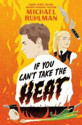 If You Can't Take the Heat by Ruhlman, Michael