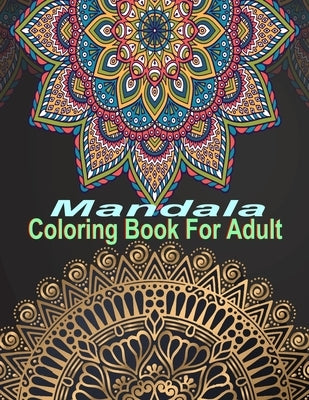 Mandala Coloring Book For Adult: An Cute Mandala Coloring Book For Adult by Ahmed, Hussain