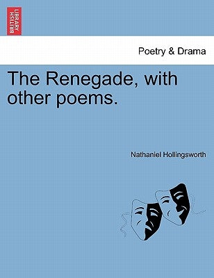 The Renegade, with Other Poems. by Hollingsworth, Nathaniel