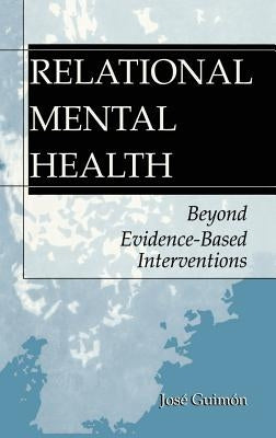 Relational Mental Health: Beyond Evidence-Based Interventions by Guimón, José