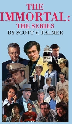 The Immortal: The Series by Palmer, Scott V.