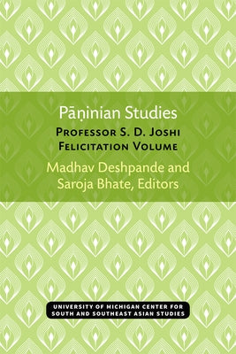 Paninian Studies: Professor S. D. Joshi Felicitation Volume Volume 37 by Deshpande, Madhav