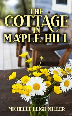 The Cottage In Maple Hill by Miller, Michelle Leigh