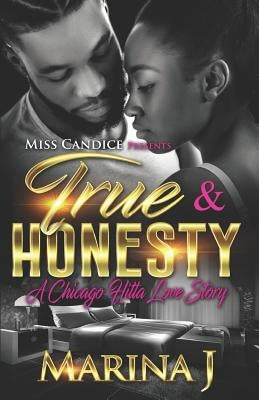 True & Honesty: A Chicago Hitta Love Story by J, Marina