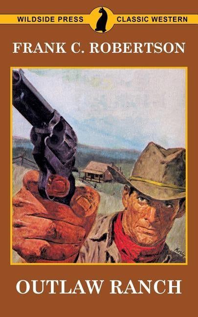 Outlaw Ranch by Robertson, Frank C.