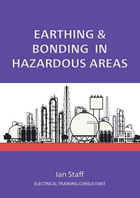 Earthing and Bonding in Hazardous Areas by Staff, Ian