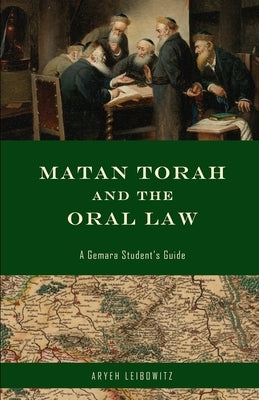 Matan Torah and the Oral Law: A Gemara Student's Guide by Leibowitz, Aryeh