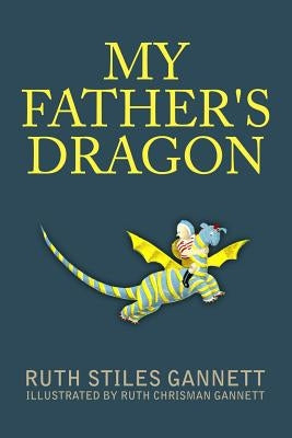 My Father's Dragon by Gannett, Ruth Chrisman
