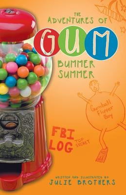 The Adventures of Gum: Bummer Summer by Brothers, Julie