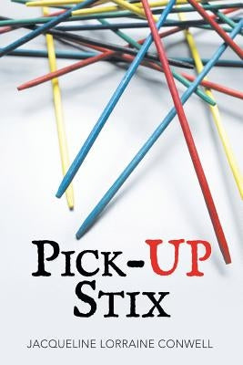 Pick-Up Stix by Conwell, Jacqueline Lorraine
