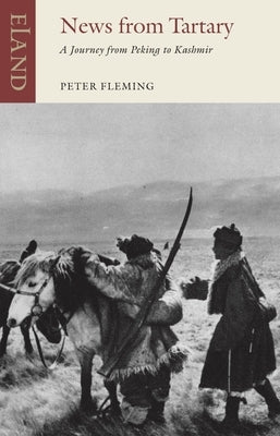 News From Tartary: A Journey from Peking to Kashmir by Fleming, Peter
