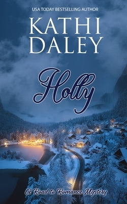A Road to Romance Mystery: Holly by Daley, Kathi