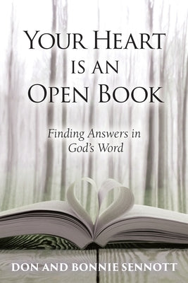 Your Heart is an Open Book: Finding Answers in God's Word by Sennott, Don And Bonnie