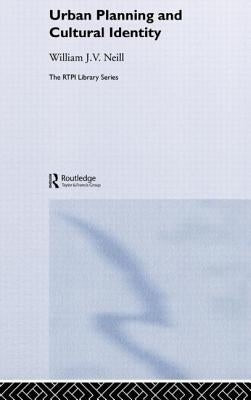 Urban Planning and Cultural Identity by Neill, William