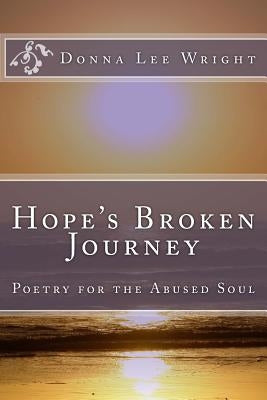 Hope's Broken Journey: Poetry for the Abused Soul by Wright, Donna Lee