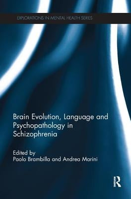 Brain Evolution, Language and Psychopathology in Schizophrenia by Brambilla, Paolo