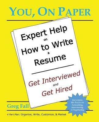 You, On Paper: Expert Help on How to Write a Resume by Fall, Greg